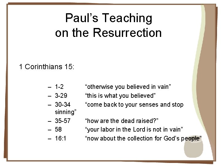 Paul’s Teaching on the Resurrection 1 Corinthians 15: – 1 -2 – 3 -29