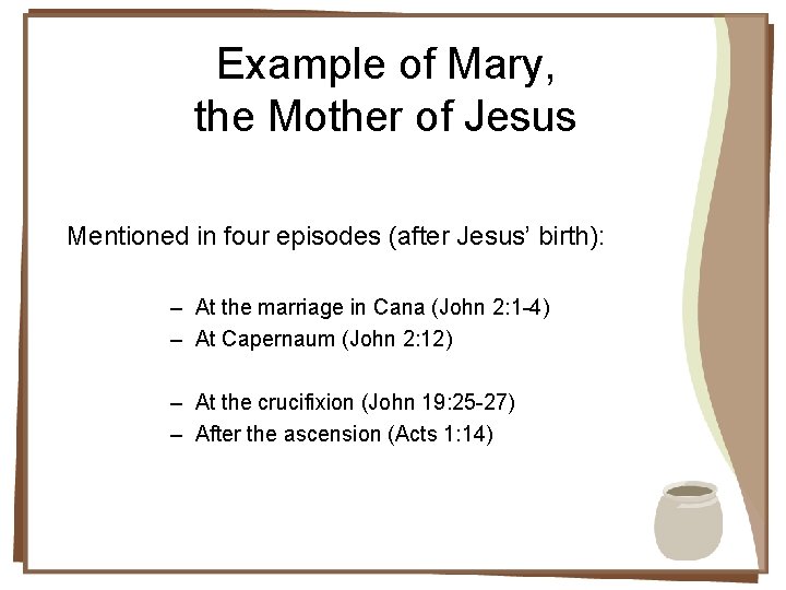 Example of Mary, the Mother of Jesus Mentioned in four episodes (after Jesus’ birth):