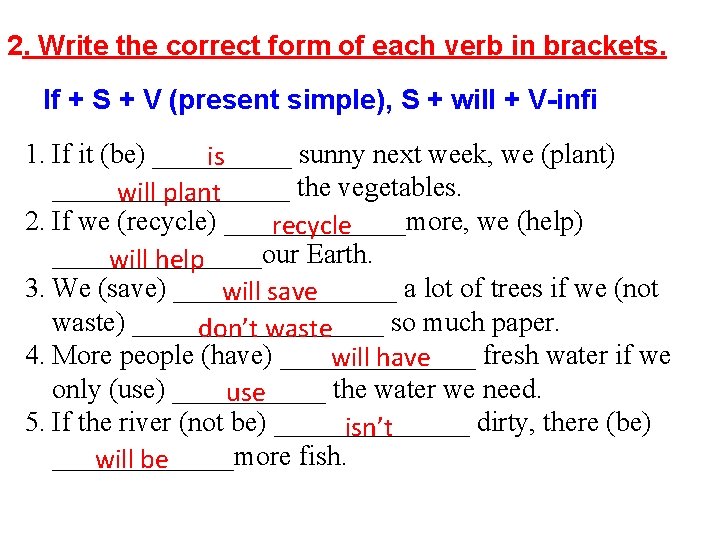 2. Write the correct form of each verb in brackets. If + S +
