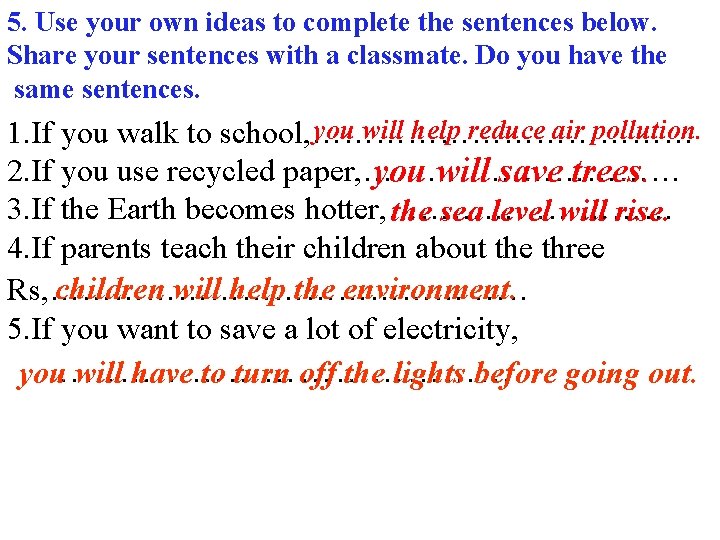 5. Use your own ideas to complete the sentences below. Share your sentences with