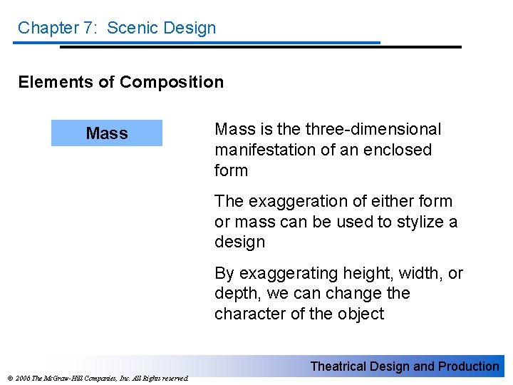 Chapter 7: Scenic Design Elements of Composition Mass is the three-dimensional manifestation of an