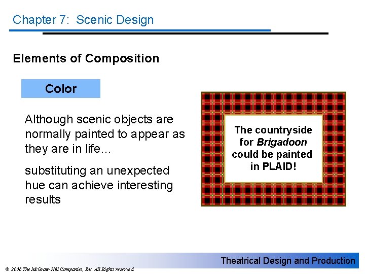 Chapter 7: Scenic Design Elements of Composition Color Although scenic objects are normally painted