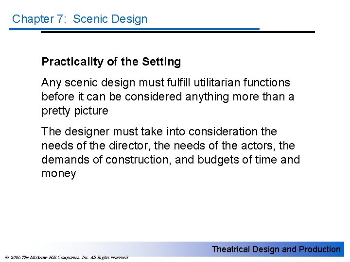 Chapter 7: Scenic Design Practicality of the Setting Any scenic design must fulfill utilitarian