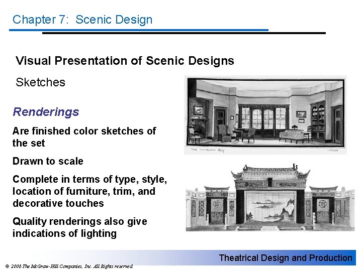 Chapter 7: Scenic Design Visual Presentation of Scenic Designs Sketches Renderings Are finished color