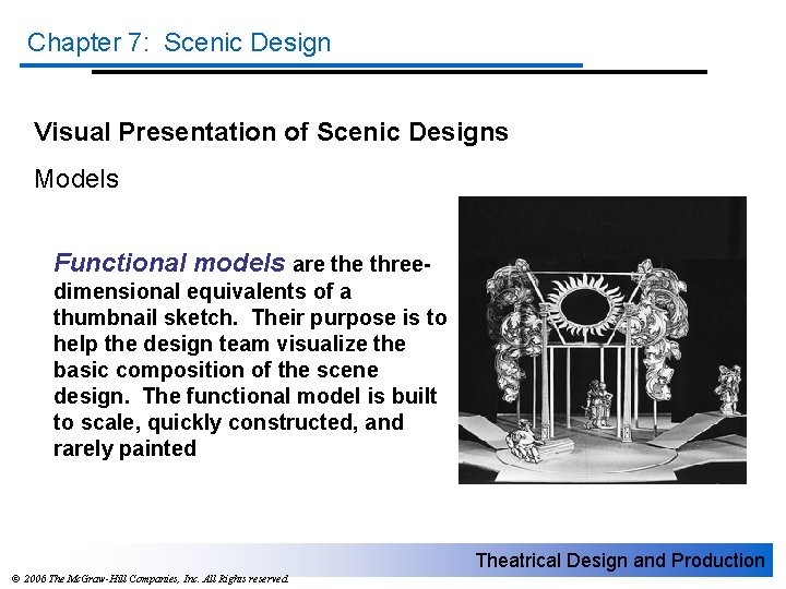 Chapter 7: Scenic Design Visual Presentation of Scenic Designs Models Functional models are threedimensional