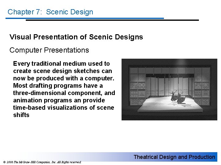Chapter 7: Scenic Design Visual Presentation of Scenic Designs Computer Presentations Every traditional medium