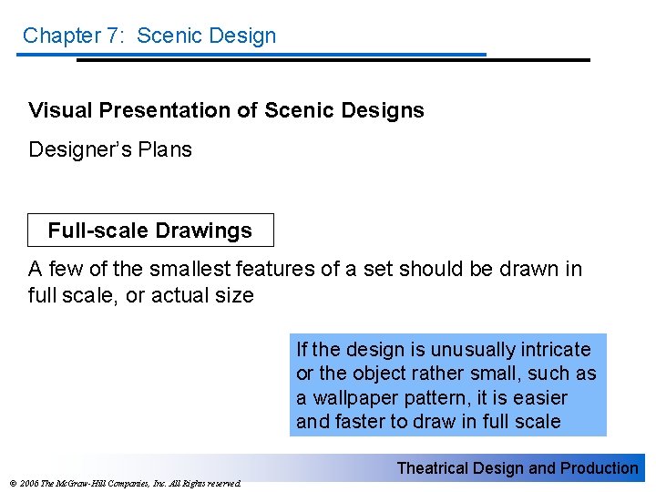 Chapter 7: Scenic Design Visual Presentation of Scenic Designs Designer’s Plans Full-scale Drawings A