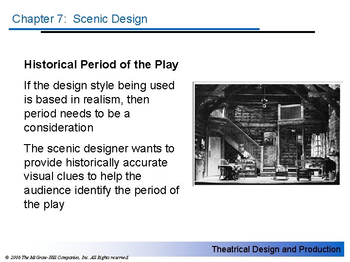 Chapter 7: Scenic Design Historical Period of the Play If the design style being