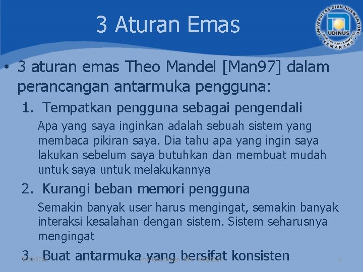 3 Aturan Emas • 3 aturan emas Theo Mandel [Man 97] dalam perancangan antarmuka