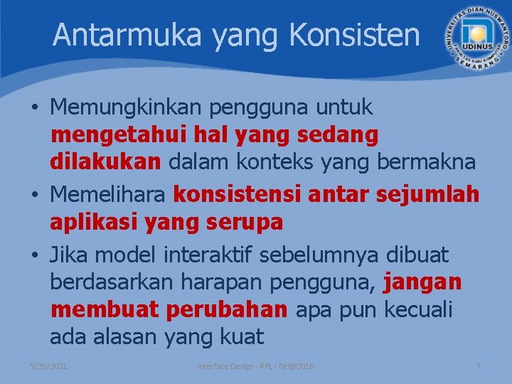 Antarmuka yang Konsisten • Memungkinkan pengguna untuk mengetahui hal yang sedang dilakukan dalam konteks