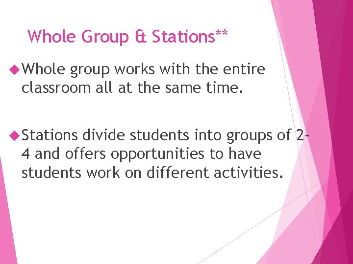 Whole Group & Stations** Whole group works with the entire classroom all at the