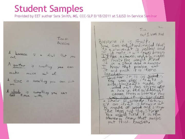 Student Samples Provided by EET author Sara Smith, MS, CCC-SLP 8/18/2011 at SJUSD In-Service