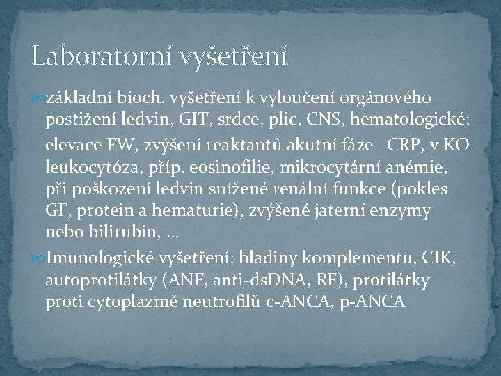 Laboratorní vyšetření základní bioch. vyšetření k vyloučení orgánového postižení ledvin, GIT, srdce, plic, CNS,