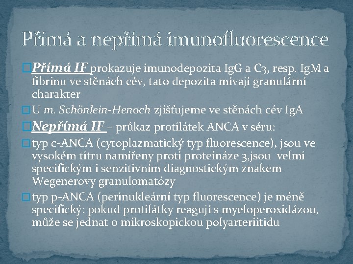Přímá a nepřímá imunofluorescence �Přímá IF prokazuje imunodepozita Ig. G a C 3, resp.