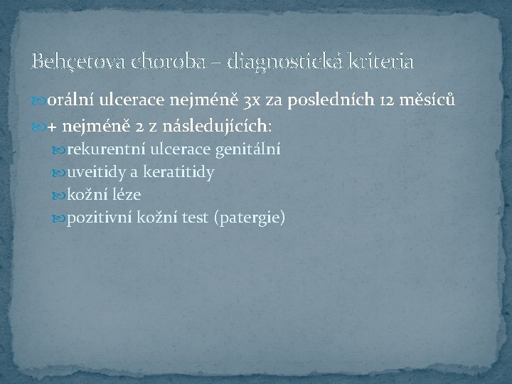 Behçetova choroba – diagnostická kriteria orální ulcerace nejméně 3 x za posledních 12 měsíců