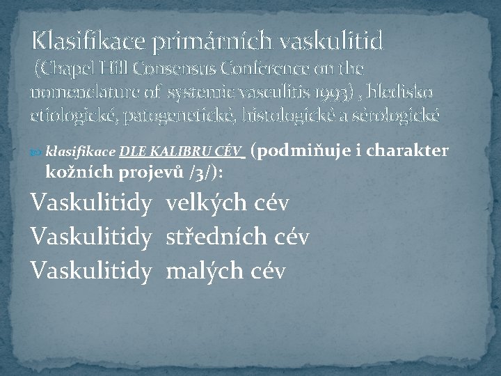 Klasifikace primárních vaskulitid (Chapel Hill Consensus Conference on the nomenclature of systemic vasculitis 1993)