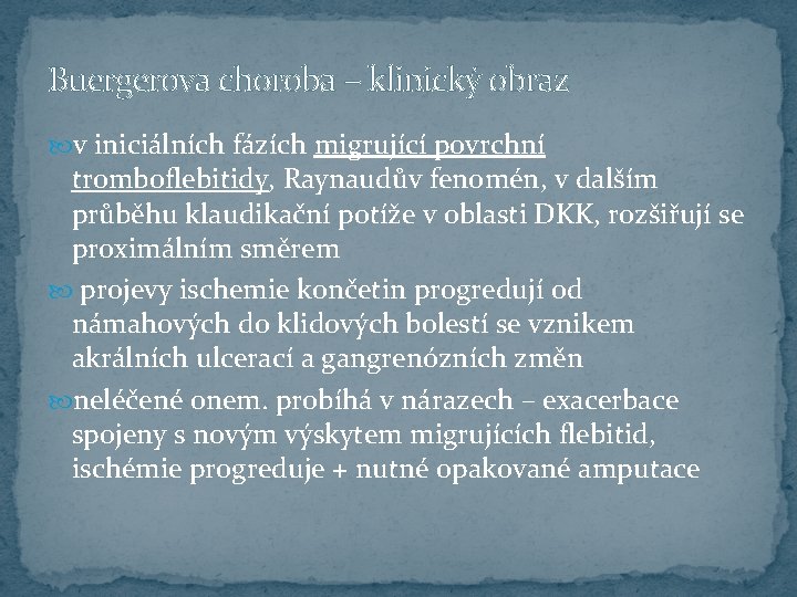 Buergerova choroba – klinický obraz v iniciálních fázích migrující povrchní tromboflebitidy, Raynaudův fenomén, v