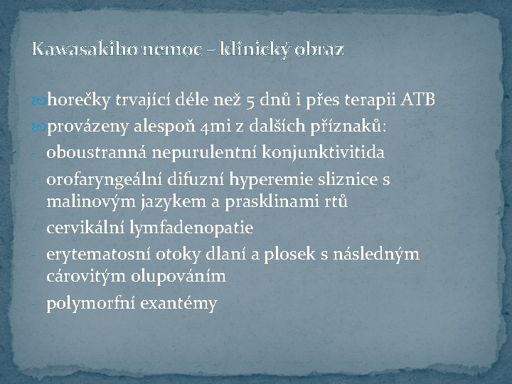 Kawasakiho nemoc – klinický obraz horečky trvající déle než 5 dnů i přes terapii