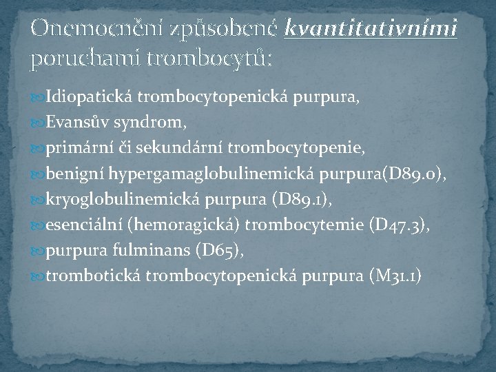 Onemocnění způsobené kvantitativními poruchami trombocytů: Idiopatická trombocytopenická purpura, Evansův syndrom, primární či sekundární trombocytopenie,