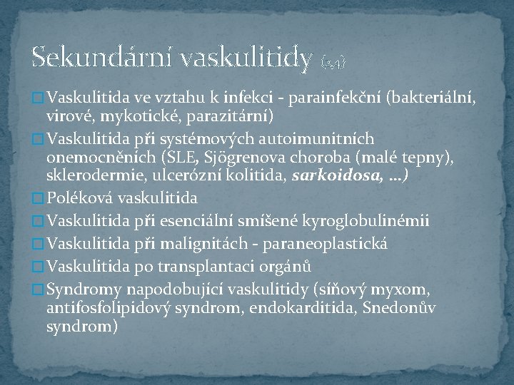 Sekundární vaskulitidy (2, 4) � Vaskulitida ve vztahu k infekci - parainfekční (bakteriální, virové,