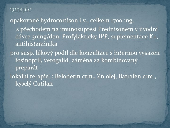 terapie opakovaně hydrocortison i. v. , celkem 1700 mg, s přechodem na imunosupresi Prednisonem