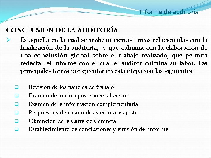 Informe de auditoría CONCLUSIÓN DE LA AUDITORÍA Es aquella en la cual se realizan