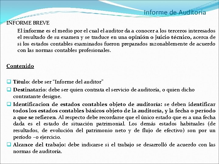 Informe de Auditoría INFORME BREVE El informe es el medio por el cual el