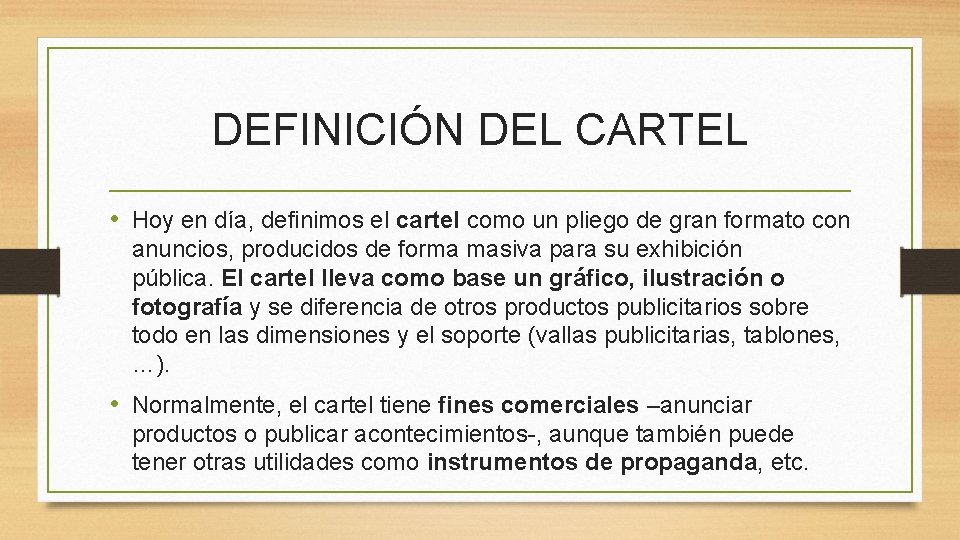 DEFINICIÓN DEL CARTEL • Hoy en día, definimos el cartel como un pliego de