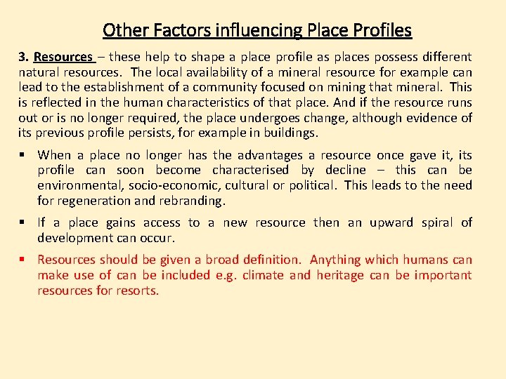 Other Factors influencing Place Profiles 3. Resources – these help to shape a place