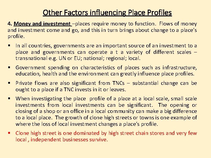 Other Factors influencing Place Profiles 4. Money and investment –places require money to function.