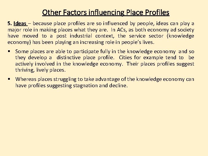 Other Factors influencing Place Profiles 5. Ideas – because place profiles are so influenced