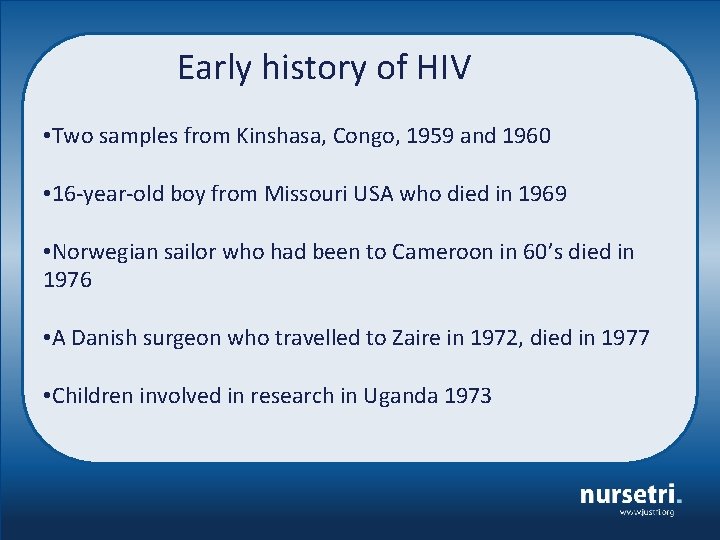 Early history of HIV • Two samples from Kinshasa, Congo, 1959 and 1960 •