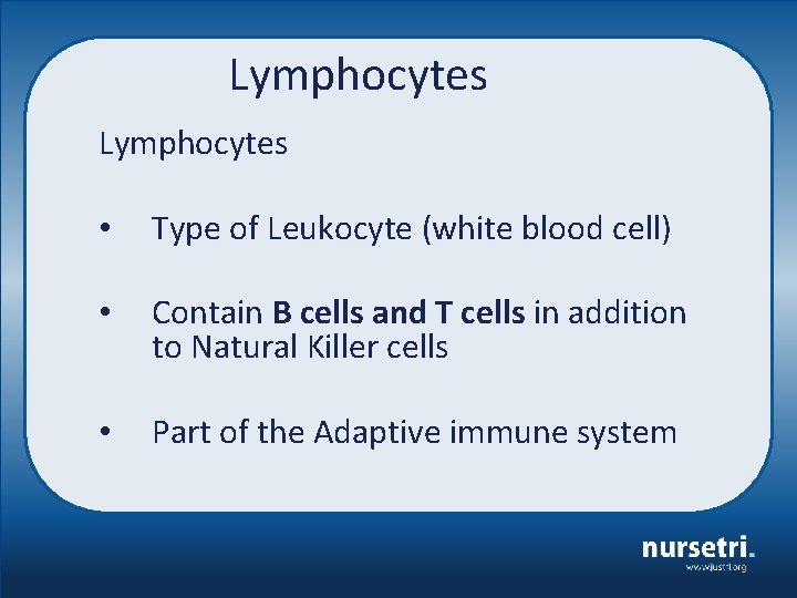 Lymphocytes • Type of Leukocyte (white blood cell) • Contain B cells and T