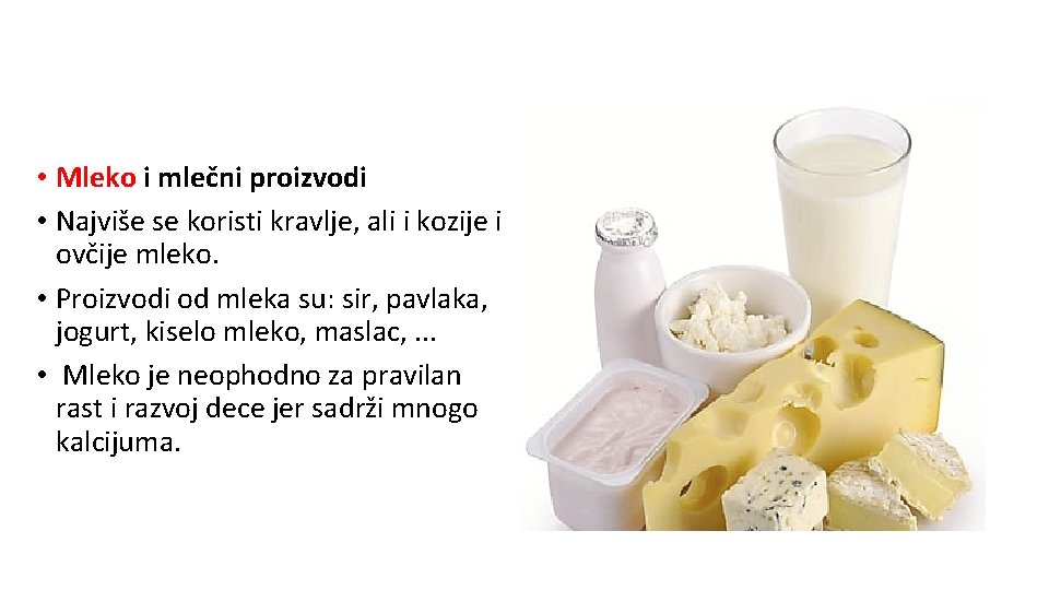  • Mleko i mlečni proizvodi • Najviše se koristi kravlje, ali i kozije