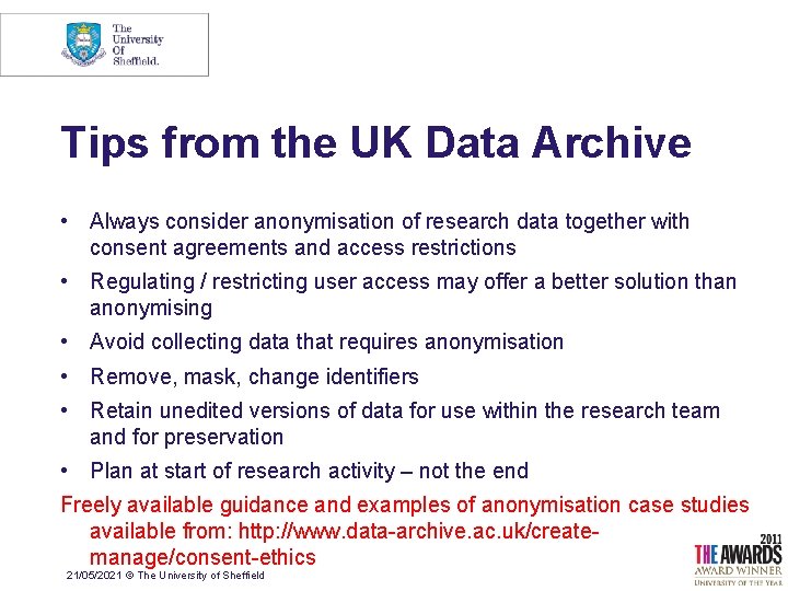 Tips from the UK Data Archive • Always consider anonymisation of research data together