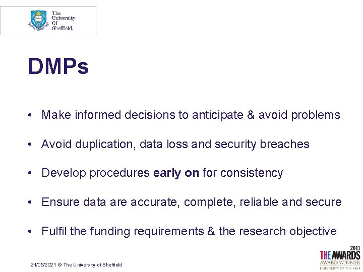 DMPs • Make informed decisions to anticipate & avoid problems • Avoid duplication, data