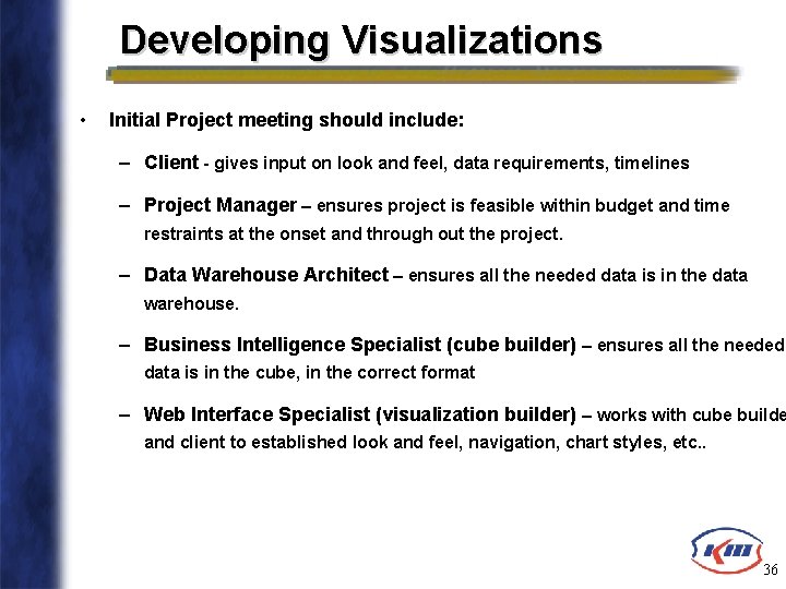 Developing Visualizations • Initial Project meeting should include: – Client - gives input on