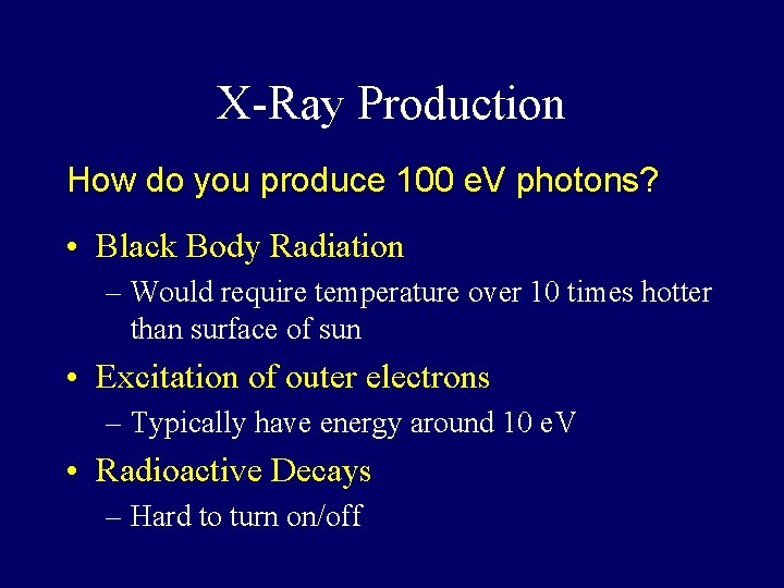 X-Ray Production How do you produce 100 e. V photons? • Black Body Radiation