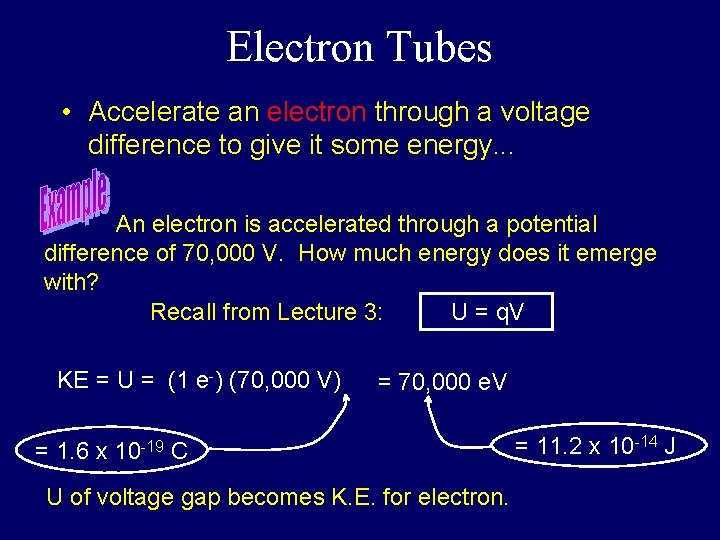 Electron Tubes • Accelerate an electron through a voltage difference to give it some