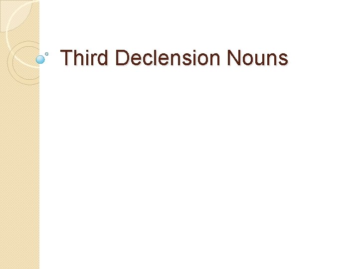 Third Declension Nouns 