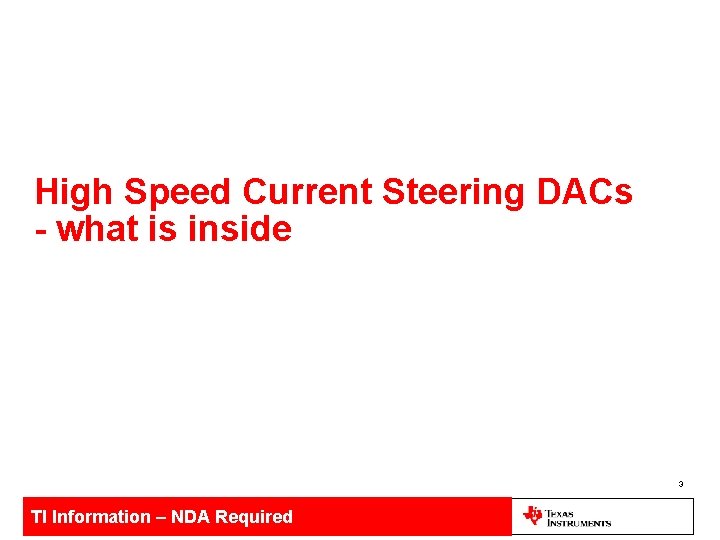 High Speed Current Steering DACs - what is inside 3 TI Information – NDA