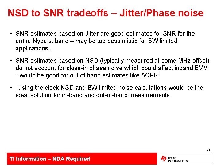 NSD to SNR tradeoffs – Jitter/Phase noise • SNR estimates based on Jitter are