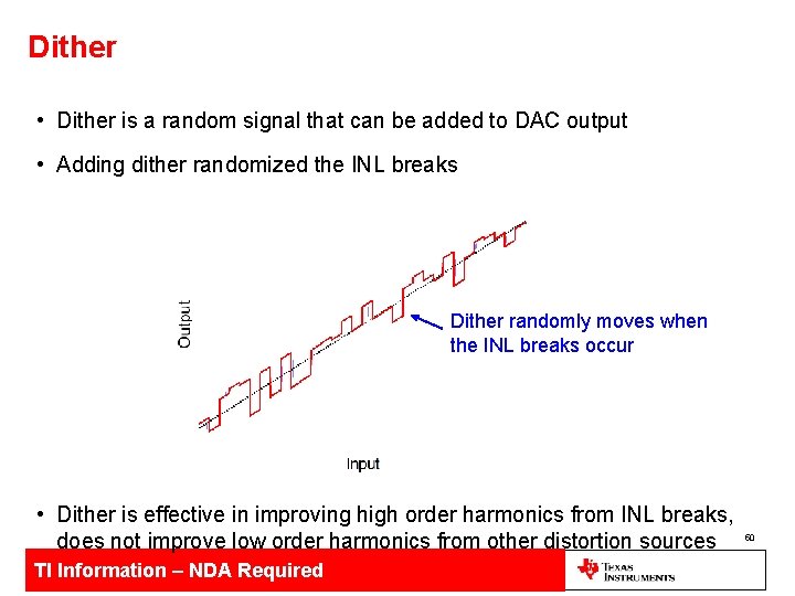 Dither • Dither is a random signal that can be added to DAC output