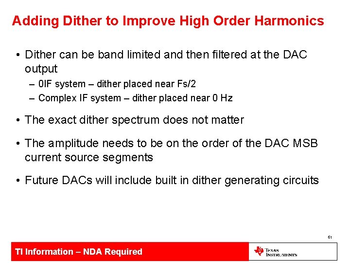 Adding Dither to Improve High Order Harmonics • Dither can be band limited and