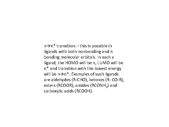 n→π* transition: - this is possible in ligands with both nonbonding and π bonding