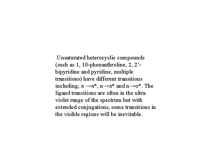 Unsaturated heterocyclic compounds (such as 1, 10 -phenanthroline, 2, 2’bipyridine and pyridine, multiple transitions)