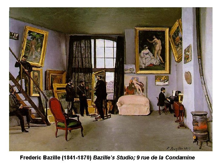 Frederic Bazille (1841 -1870) Bazille's Studio; 9 rue de la Condamine Frederic Bazille (1841 -1870) Bazille's Studio; 9 rue de la Condamine