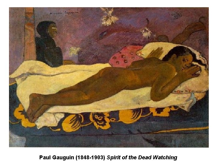Paul Gauguin (1848 -1903) Spirit of the Dead Watching Paul Gauguin (1848 -1903) Spirit of the Dead Watching