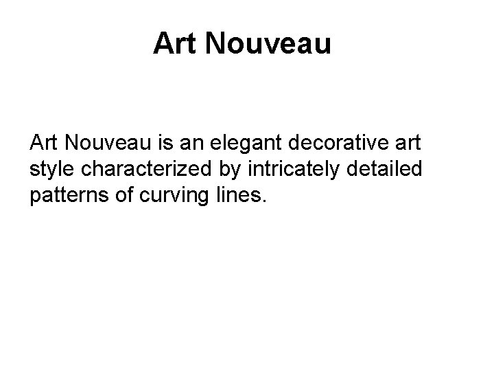 Art Nouveau is an elegant decorative art style characterized by intricately detailed patterns of Art Nouveau is an elegant decorative art style characterized by intricately detailed patterns of