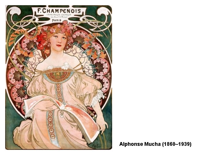 Alphonse Mucha (1860– 1939) Alphonse Mucha (1860– 1939)